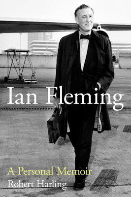 Ian Fleming: A Personal Memoir by Robert Harling