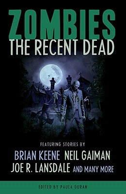 Zombies: The Recent Dead by Neil Gaiman, Joe R. Lansdale, Brian Keene