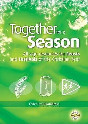 Together For A Season: Feasts And Festivals by Tom Ambrose, Alison Booker, Jan Dean, Diane Craven, Gillian Ambrose, Margaret Withers, Peter Craig-Wild