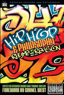 Hip-Hop and Philosophy: Rhyme 2 Reason by Tommie Shelby, Derrick Darby