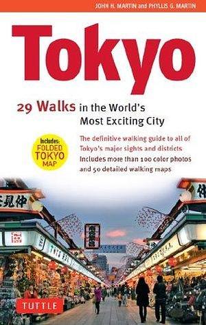 Tokyo: 29 Walks in the World's Most Exciting City by Phyllis G. Martin, John H. Martin, John H. Martin