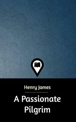 A Passionate Pilgrim by Henry James