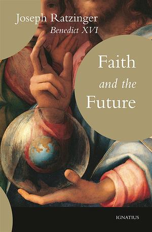 Faith and the Future by Joseph Ratzinger