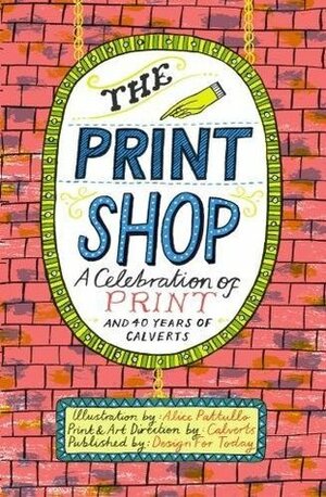 The The Print Shop by Alice Pattullo