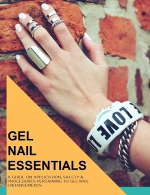 Gel Nail Essentials: Learn How to Do Gel Nails by Brooke Daniels