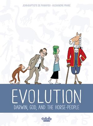Evolution, Darwin, God, and the horse-people by Jean-Baptiste de Panafieu
