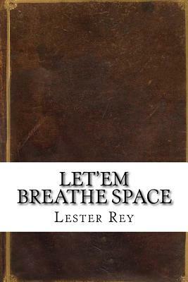 Let'Em Breathe Space by Lester del Rey