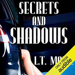 Secrets and Shadows by L.T. Marie