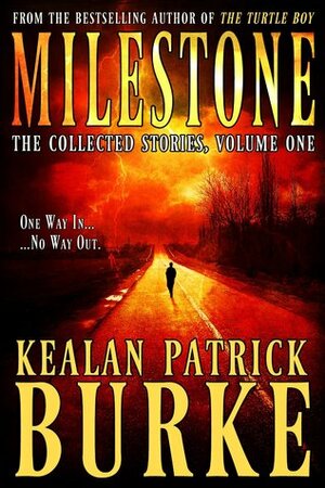 Milestone: The Collected Stories by Kealan Patrick Burke