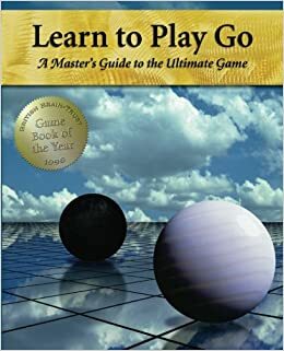 Learn to Play Go: A Master's Guide to the Ultimate Game by Soo-hyun Jeong, Janice Kim