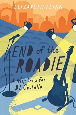 End of the Roadie by Elizabeth Flynn