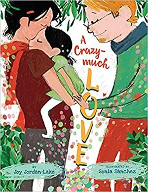 A Crazy-Much Love by Sonia Sanchez, Joy Jordan-Lake