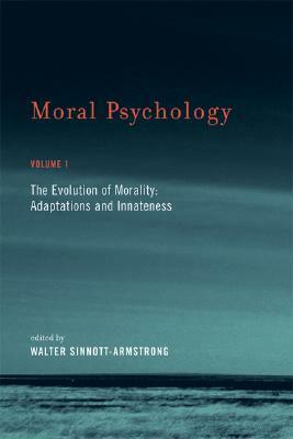 Moral Psychology, Volume 1: The Evolution of Morality: Adaptations and Innateness by Walter Sinnott-Armstrong