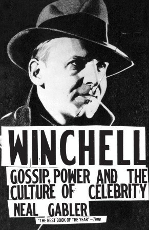 Winchell: Gossip, Power, and the Culture of Celebrity by Neal Gabler