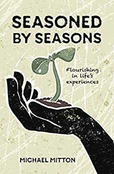 Seasoned by Seasons: Flourishing in life's experiences by Michael Mitton