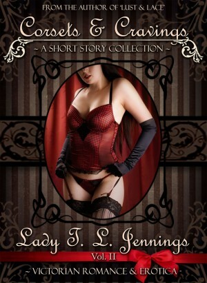 Corsets and Cravings by Lady T.L. Jennings