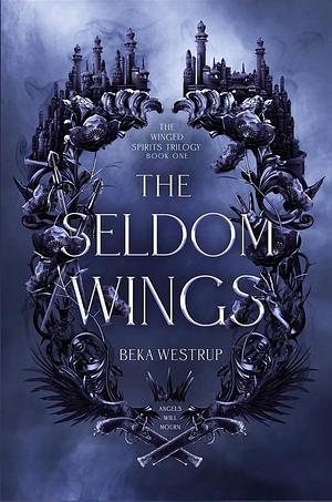 The Seldom Wings by Beka Westrup