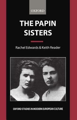The Papin Sisters by Rachel Edwards, Keith Reader