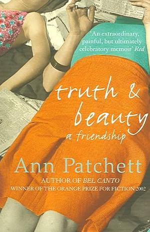 Truth And Beauty by Ann Patchett