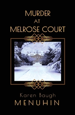 Murder at Melrose Court by Karen Baugh Menuhin