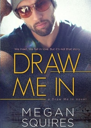 Draw Me In by Megan Squires