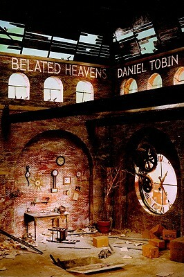 Belated Heavens by Daniel Tobin