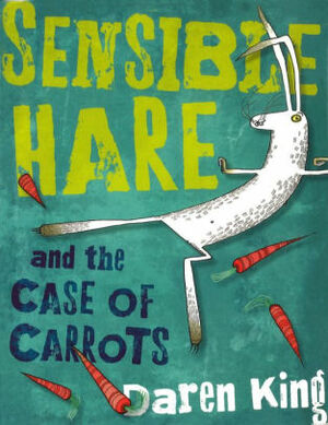 Sensible Hare and the Case of Carrots by Daren King