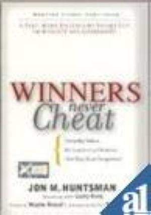 Winners Never Cheat: Everyday Values We Learned as Children by Jon M. Huntsman