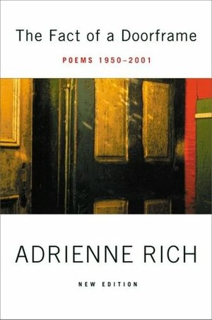 The Fact of a Doorframe: Poems Selected and New, 1950-1984 by Adrienne Rich