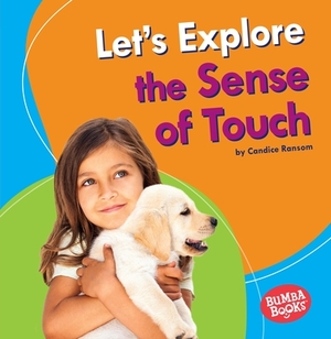 Let's Explore the Sense of Touch by Candice F. Ransom