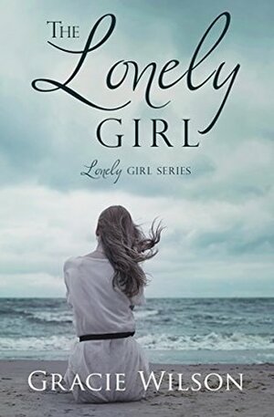 The Lonely Girl by Gracie Wilson