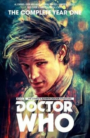 Doctor Who : The Eleventh Doctor Complete Year One by Rob Williams, Simon Fraser, Warren Pleece, Al Ewing