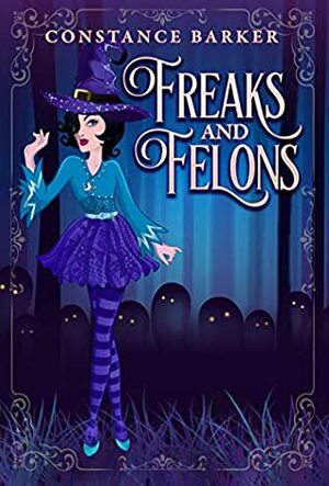 Freaks and Felons by Constance Barker