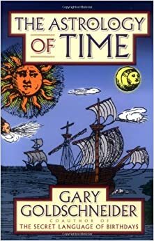 The Astrology of Time by Gary Goldschneider