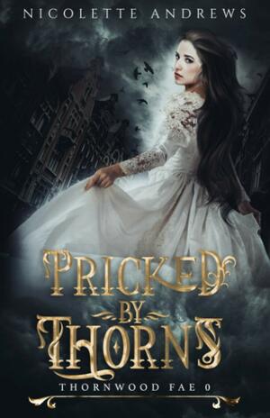Pricked by Thorns by Nicolette Andrews