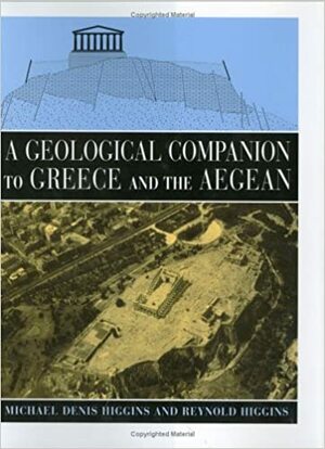 A Geological Companion To Greece And The Aegean by Michael D. Higgins