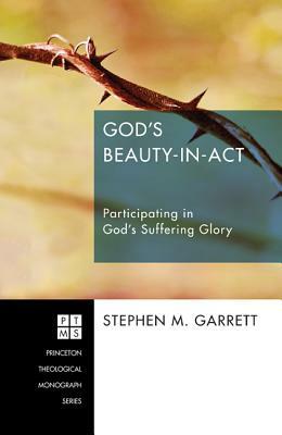 God's Beauty-in-Act by Stephen M. Garrett