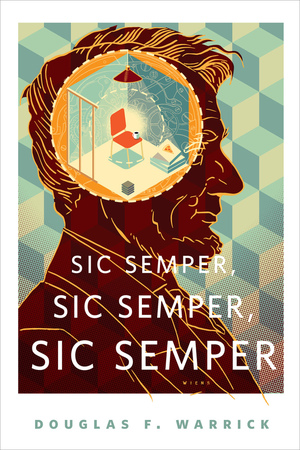 Sic Semper, Sic Semper, Sic Semper by Douglas F. Warrick