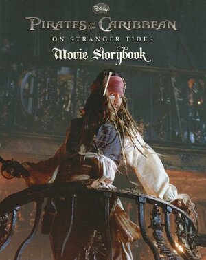 Pirates of the Caribbean: On Stranger Tides Movie Storybook by James Ponti