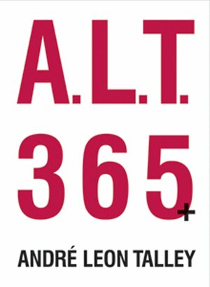 A.L.T. 365+ by André Leon Talley, Sam Shahid