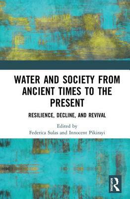 Water and Society from Ancient Times to the Present: Resilience, Decline, and Revival by 