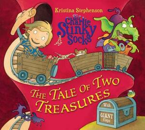 Sir Charlie Stinky Socks: The Tale of Two Treasures (Sir Charlie Stinky Socks) by Kristina Stephenson