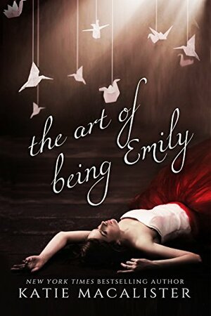 The Art of Being Emily by Katie Maxwell, Katie MacAlister