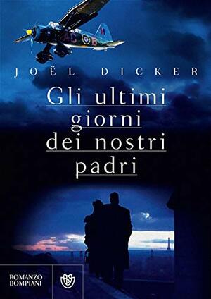 Gli ultimi giorni dei nostri padri by Joël Dicker