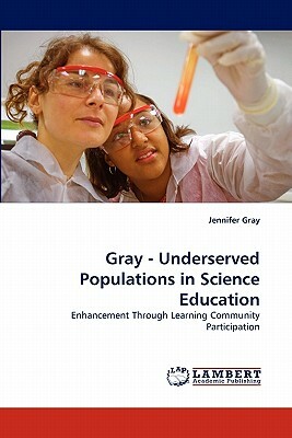 Gray - Underserved Populations in Science Education by Jennifer Gray