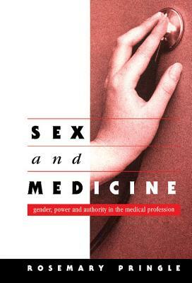 Sex and Medicine: Gender, Power and Authority in the Medical Profession by Rosemary Pringle