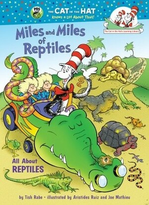 Miles and Miles of Reptiles: All About Reptiles by Tish Rabe, Aristides Ruiz, Joe Mathieu