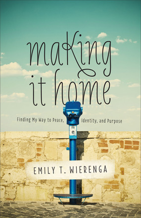 Making It Home by Emily T. Wierenga