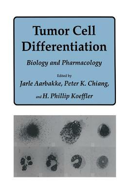 Tumor Cell Differentiation: Biology and Pharmacology by H. Phillip Koeffler, Peter K. Chiang, Jarle Aarbakke