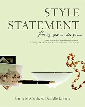Style Statement: Live By Your Own Design by Danielle LaPorte, Carrie McCarthy